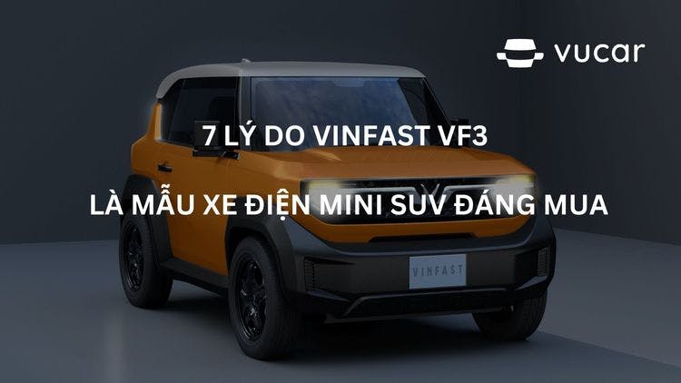 7 Lý Do VinFast VF3 Là Mẫu Xe Điện Mini SUV Đáng Mua Vucar.jpg