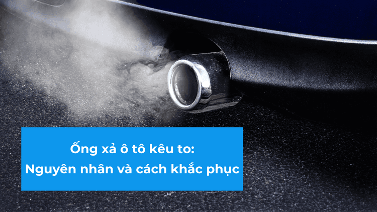 Vì sao ống pô kêu to, cách xử lý.png